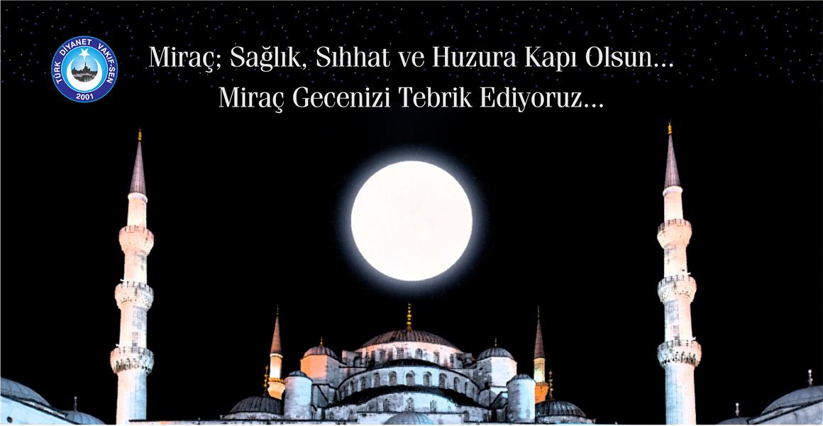 MİRAÇ GECESİ, SAĞLIK SIHHAT VE HUZURA KAPI OLSUN.